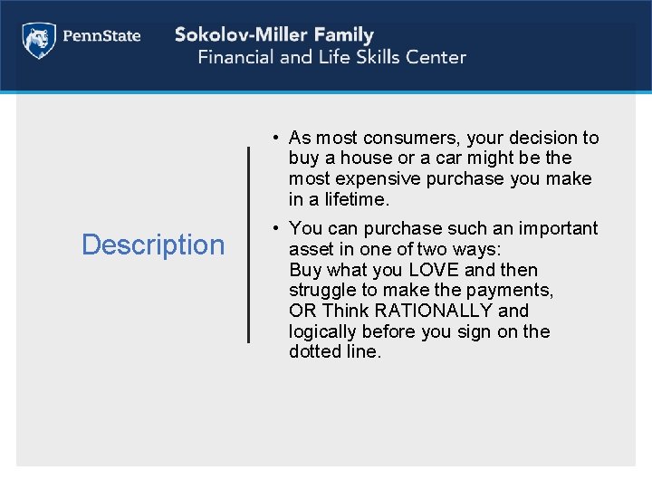  • As most consumers, your decision to buy a house or a car