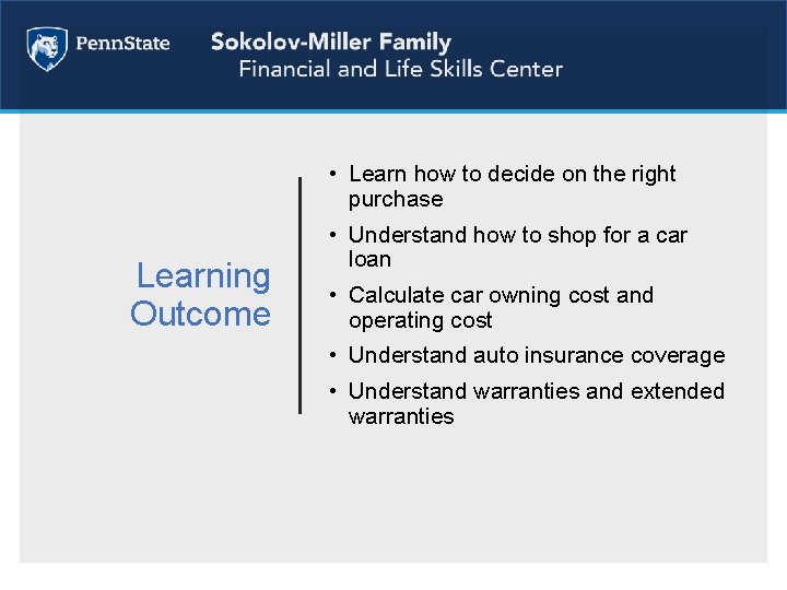  • Learn how to decide on the right purchase Learning Outcome • Understand