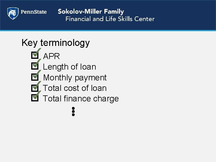 Key terminology APR Length of loan Monthly payment Total cost of loan Total finance