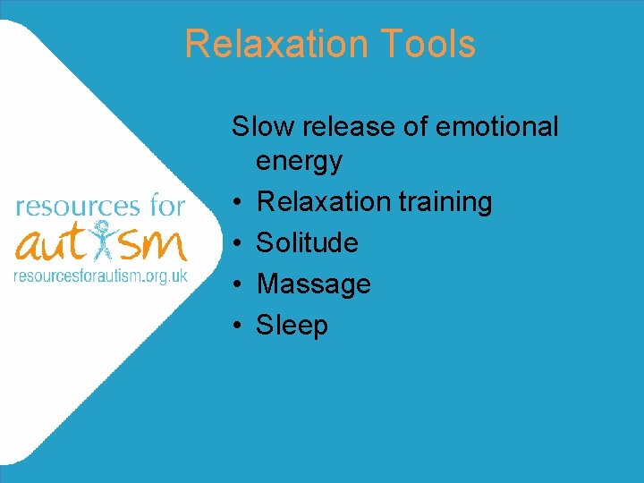 Relaxation Tools Slow release of emotional energy • Relaxation training • Solitude • Massage Relaxation Tools Slow release of emotional energy • Relaxation training • Solitude • Massage