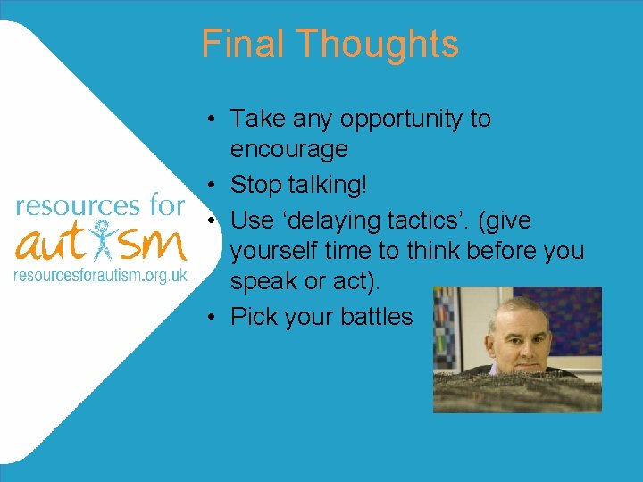Final Thoughts • Take any opportunity to encourage • Stop talking! • Use ‘delaying Final Thoughts • Take any opportunity to encourage • Stop talking! • Use ‘delaying