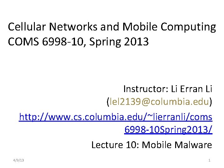 Cellular Networks and Mobile Computing COMS 6998 -10, Spring 2013 Instructor: Li Erran Li