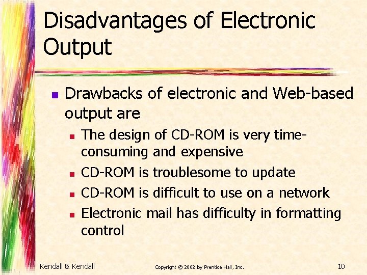 Disadvantages of Electronic Output n Drawbacks of electronic and Web-based output are n n