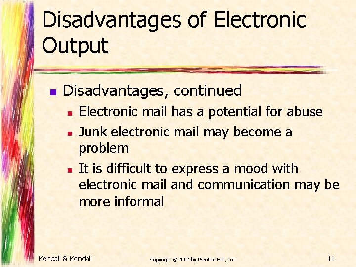 Disadvantages of Electronic Output n Disadvantages, continued n n n Electronic mail has a