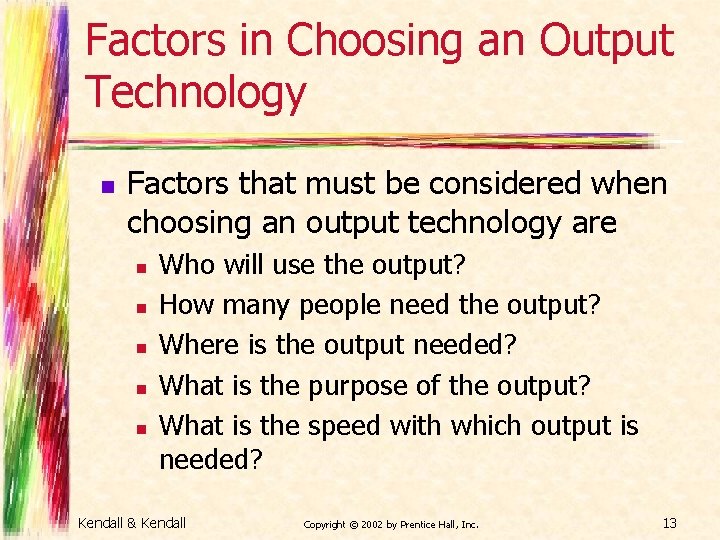 Factors in Choosing an Output Technology n Factors that must be considered when choosing