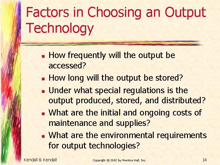 Factors in Choosing an Output Technology n n n How frequently will the output