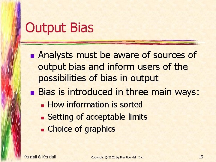 Output Bias n n Analysts must be aware of sources of output bias and