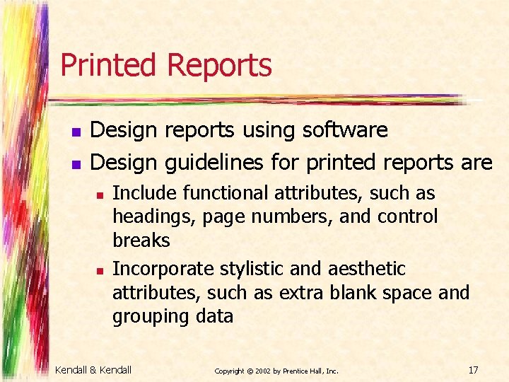 Printed Reports n n Design reports using software Design guidelines for printed reports are