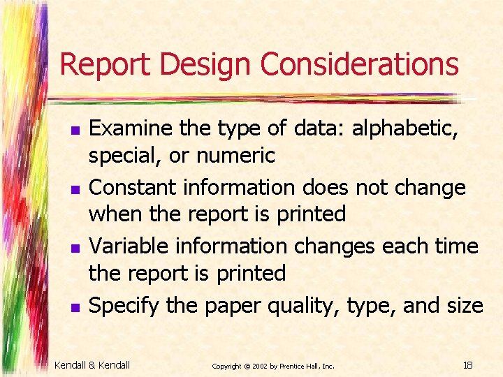 Report Design Considerations n n Examine the type of data: alphabetic, special, or numeric