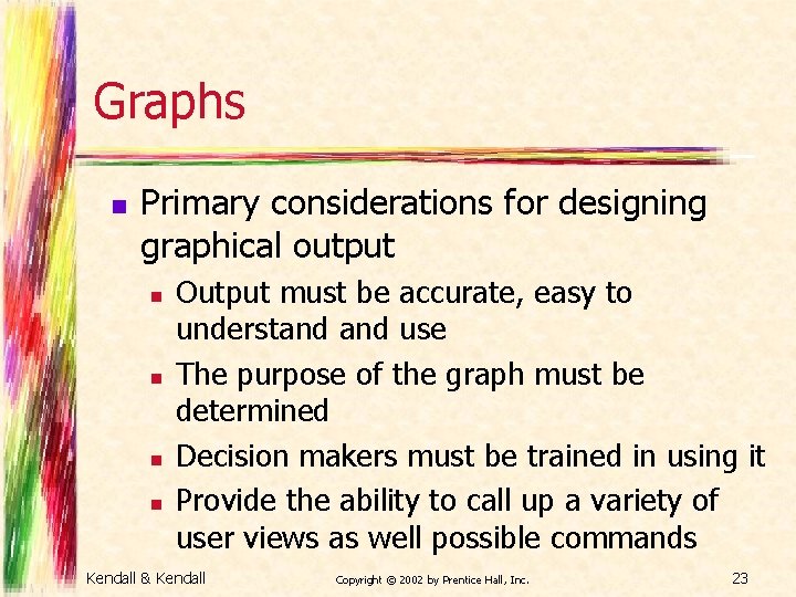 Graphs n Primary considerations for designing graphical output n n Output must be accurate,