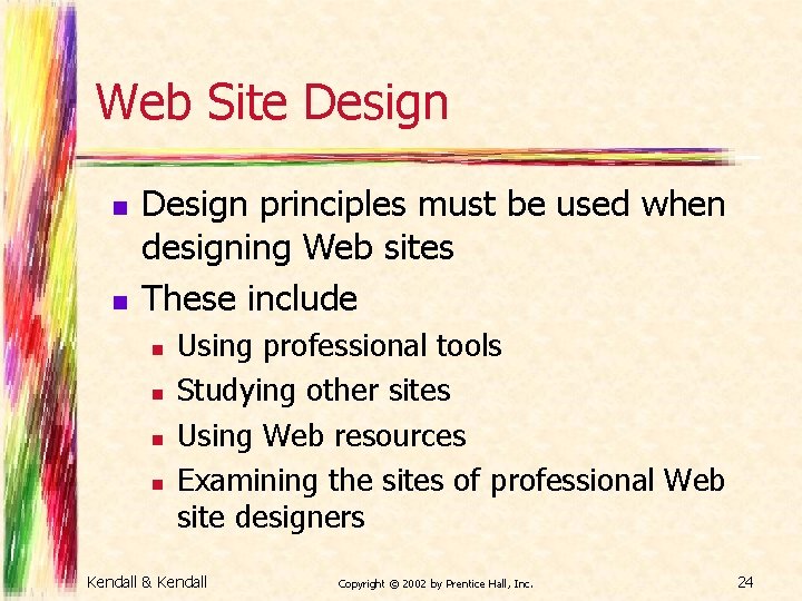 Web Site Design n n Design principles must be used when designing Web sites