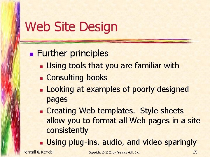 Web Site Design n Further principles n n n Using tools that you are