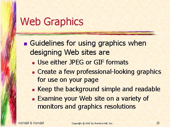 Web Graphics n Guidelines for using graphics when designing Web sites are n n