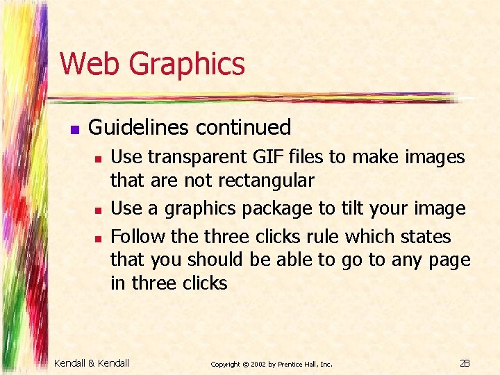 Web Graphics n Guidelines continued n n n Use transparent GIF files to make