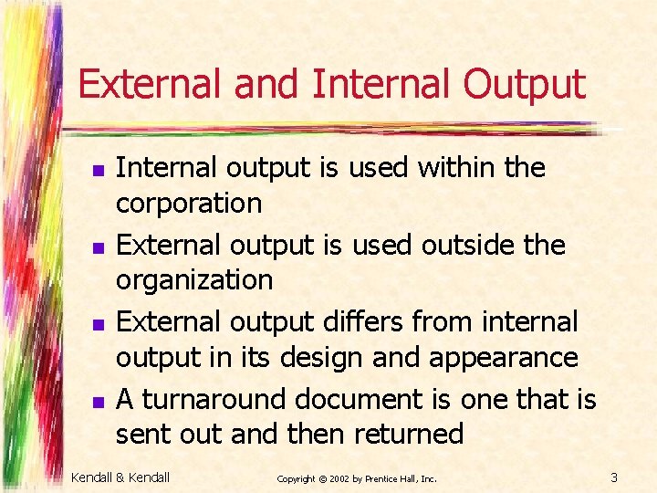 External and Internal Output n n Internal output is used within the corporation External