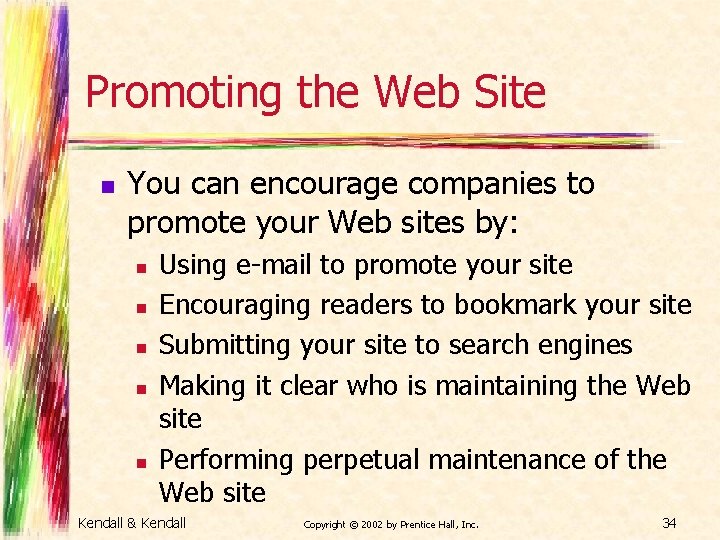 Promoting the Web Site n You can encourage companies to promote your Web sites