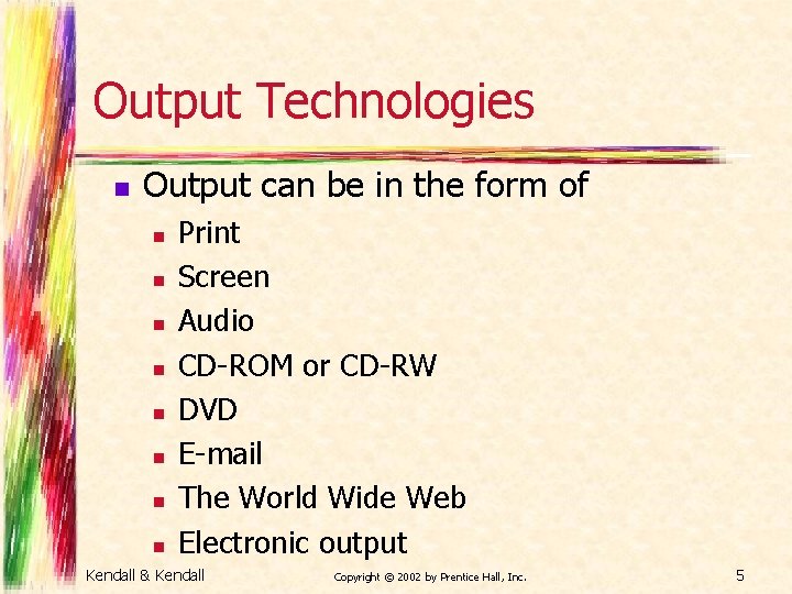 Output Technologies n Output can be in the form of n n n n