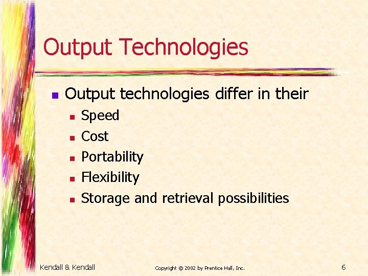 Output Technologies n Output technologies differ in their n n n Speed Cost Portability