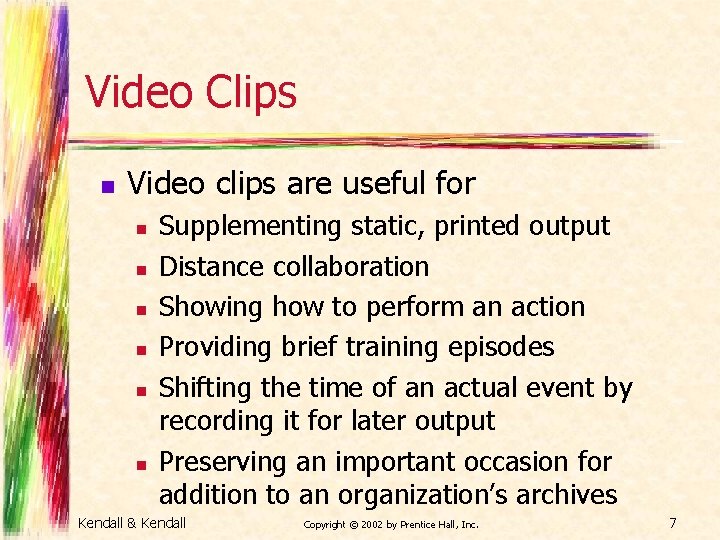 Video Clips n Video clips are useful for n n n Supplementing static, printed