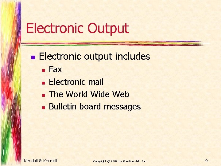 Electronic Output n Electronic output includes n n Fax Electronic mail The World Wide