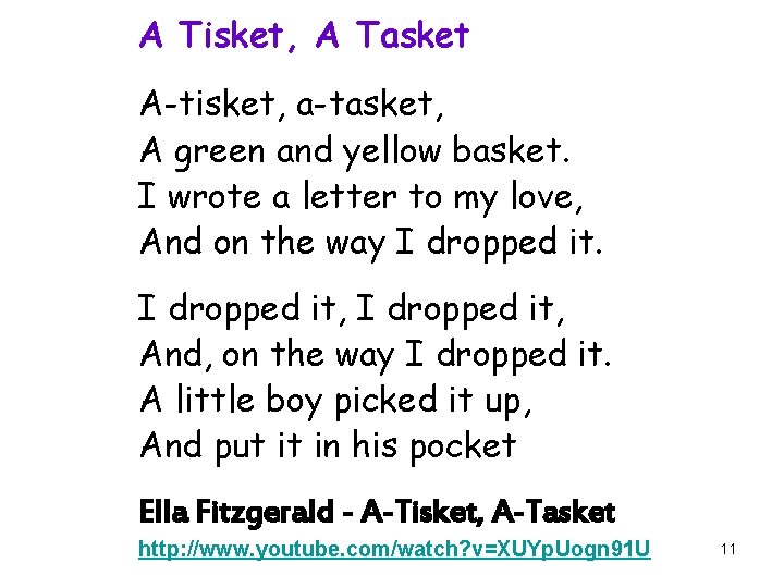 A Tisket, A Tasket A-tisket, a-tasket, A green and yellow basket. I wrote a