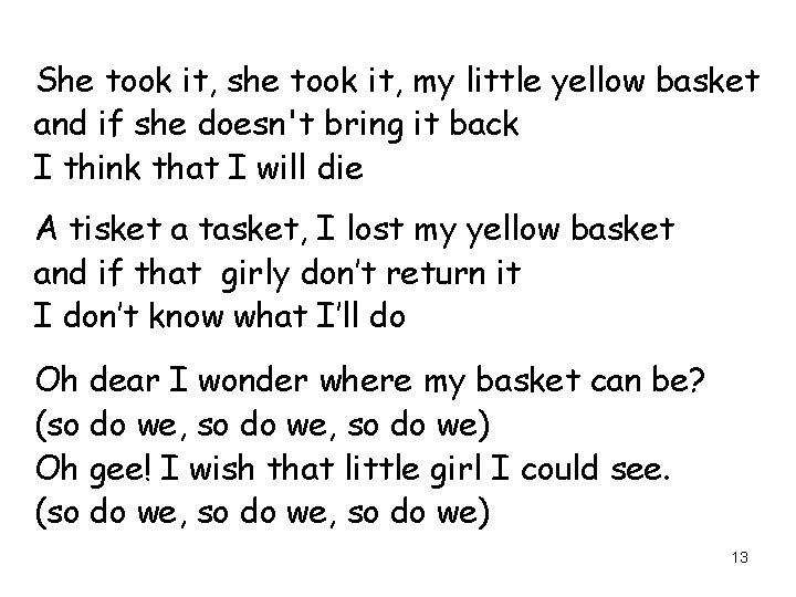 She took it, she took it, my little yellow basket and if she doesn't