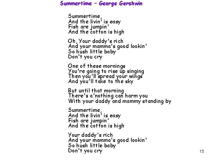 Summertime – George Gershwin Summertime, And the livin' is easy Fish are jumpin' And