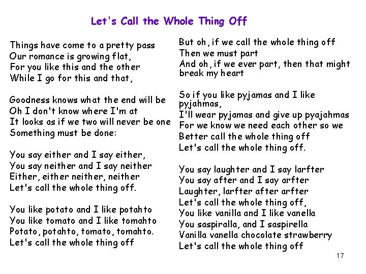 Let's Call the Whole Thing Off Things have come to a pretty pass Our