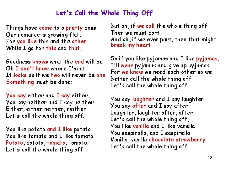 Let's Call the Whole Thing Off Things have come to a pretty pass Our