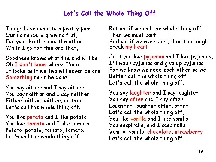 Let's Call the Whole Thing Off Things have come to a pretty pass Our