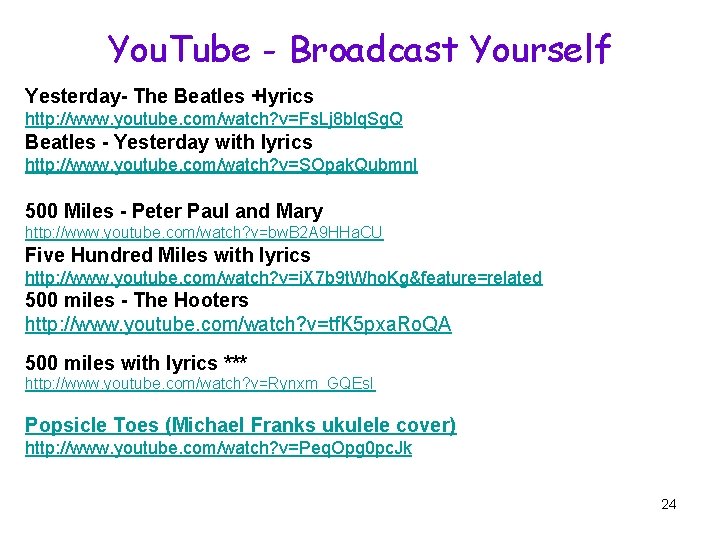 You. Tube - Broadcast Yourself Yesterday- The Beatles +lyrics http: //www. youtube. com/watch? v=Fs.
