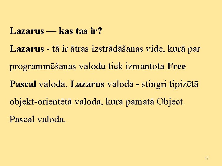 Lazarus — kas tas ir? Lazarus - tā ir ātras izstrādāšanas vide, kurā par