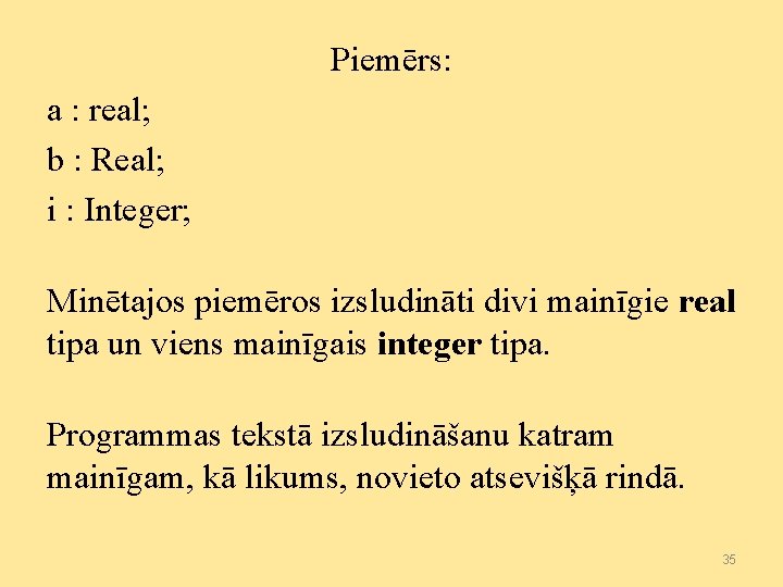 Piemērs: а : real; b : Real; i : Integer; Minētajos piemēros izsludināti divi