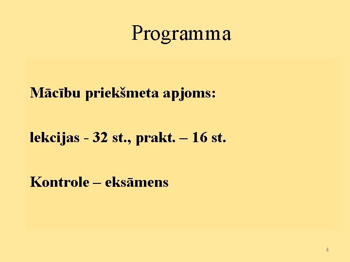 Programma Mācību priekšmeta apjoms: lekcijas - 32 st. , prakt. – 16 st. Kontrole