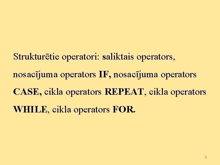 Strukturētie operatori: saliktais operators, nosacījuma operators IF, nosacījuma operators CASE, cikla operators REPEAT, cikla