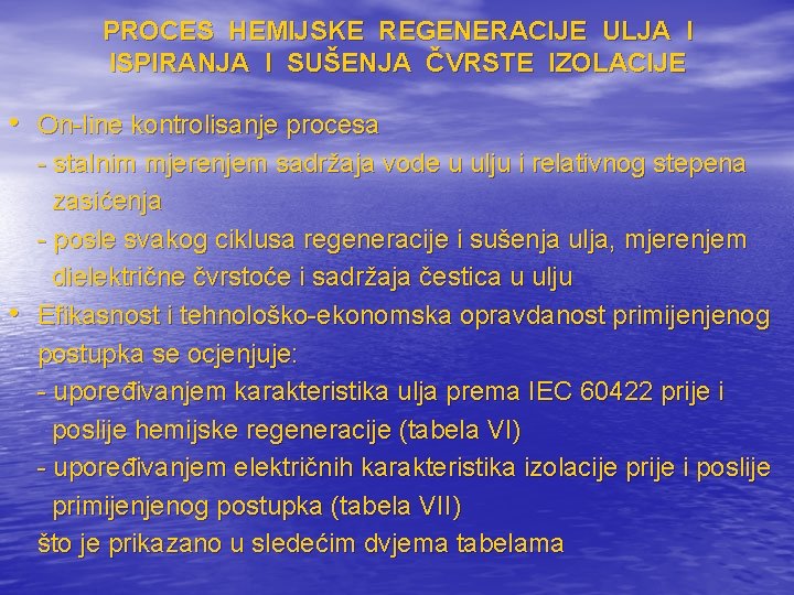 PROCES HEMIJSKE REGENERACIJE ULJA I ISPIRANJA I SUŠENJA ČVRSTE IZOLACIJE • On-line kontrolisanje procesa