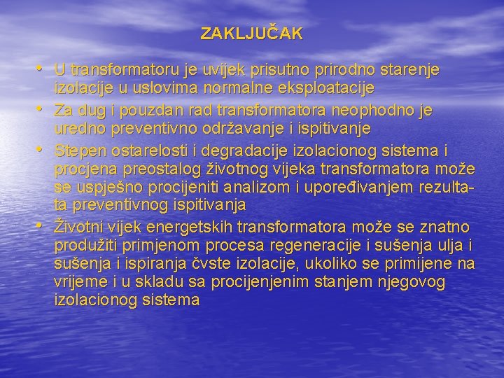 ZAKLJUČAK • U transformatoru je uvijek prisutno prirodno starenje • • • izolacije u ZAKLJUČAK • U transformatoru je uvijek prisutno prirodno starenje • • • izolacije u
