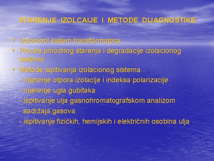 STARENJE IZOLCAIJE I METODE DIJAGNOSTIKE • Izolacioni sistem transformatora • Proces prirodnog starenja i