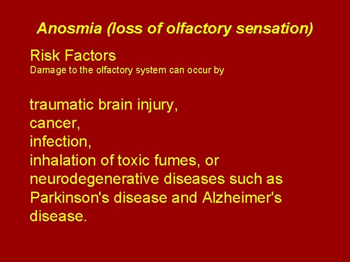 Anosmia (loss of olfactory sensation) Risk Factors Damage to the olfactory system can occur Anosmia (loss of olfactory sensation) Risk Factors Damage to the olfactory system can occur