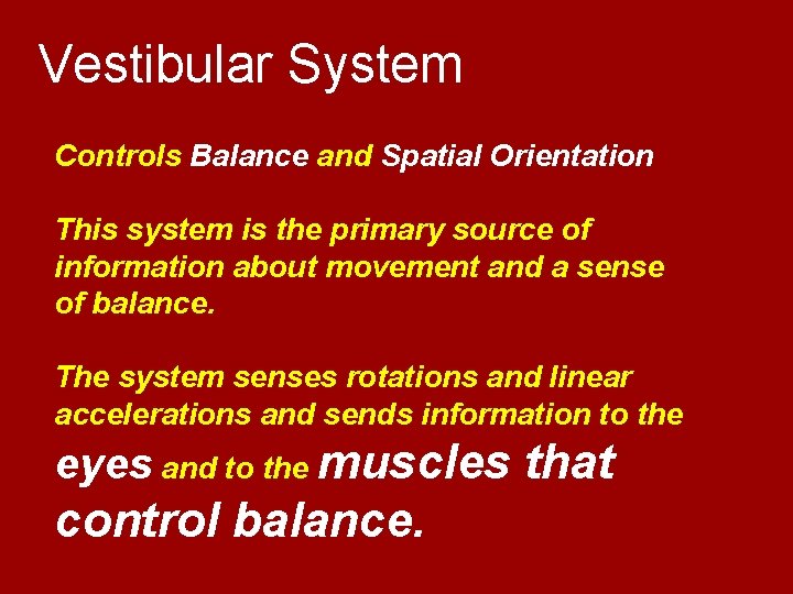 Vestibular System Controls Balance and Spatial Orientation This system is the primary source of