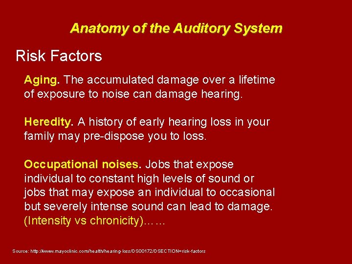 Anatomy of the Auditory System Risk Factors Aging. The accumulated damage over a lifetime