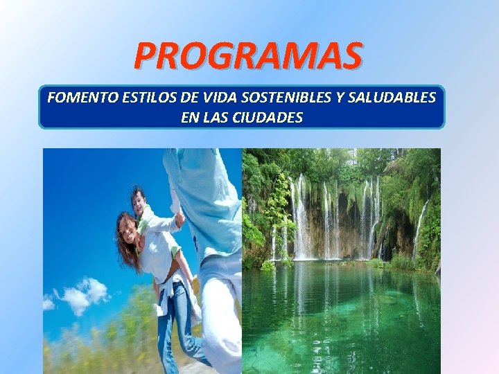 PROGRAMAS FOMENTO ESTILOS DE VIDA SOSTENIBLES Y SALUDABLES EN LAS CIUDADES 