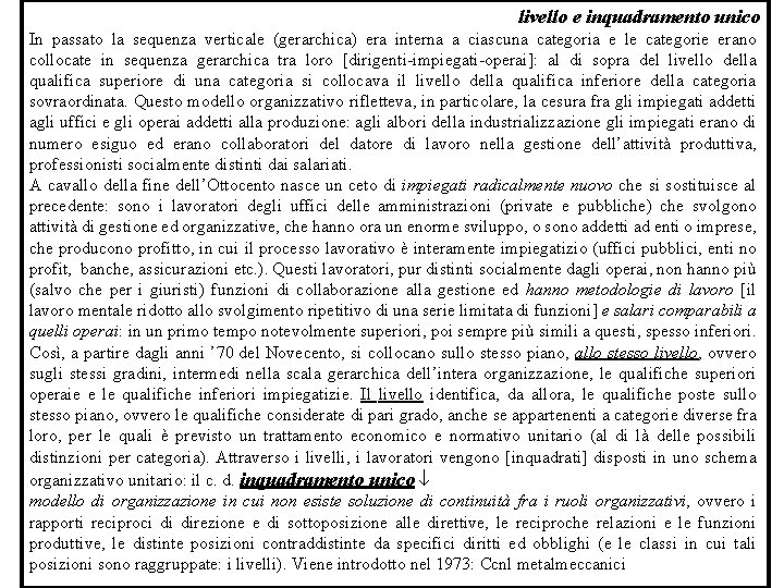 livello e inquadramento unico In passato la sequenza verticale (gerarchica) era interna a ciascuna