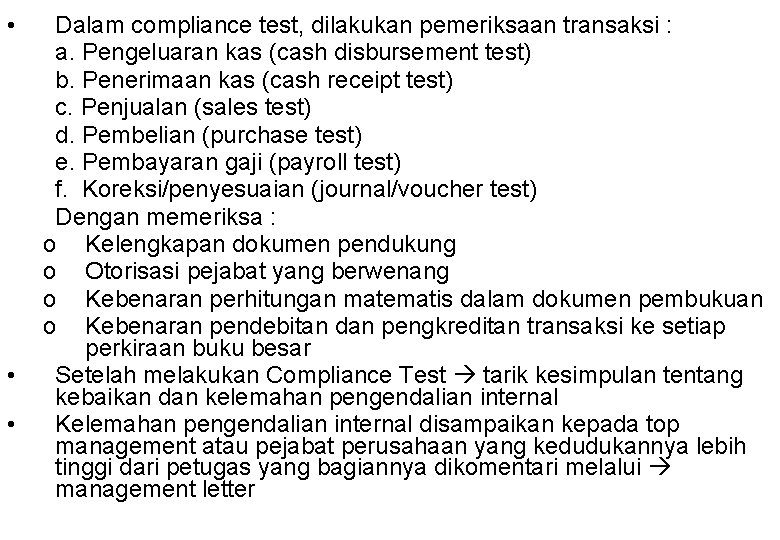  • • • Dalam compliance test, dilakukan pemeriksaan transaksi : a. Pengeluaran kas