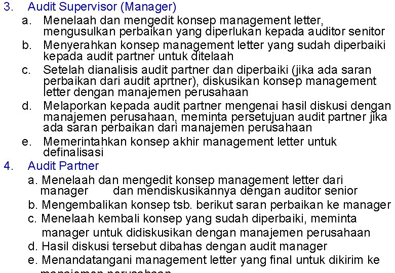 3. Audit Supervisor (Manager) a. Menelaah dan mengedit konsep management letter, mengusulkan perbaikan yang