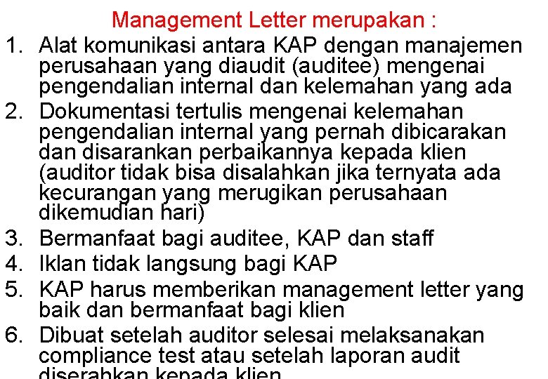 1. 2. 3. 4. 5. 6. Management Letter merupakan : Alat komunikasi antara KAP