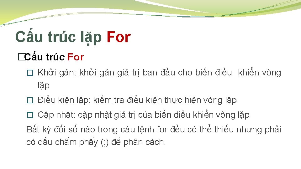 Cấu trúc lặp For �Cấu trúc For � Khởi gán: khởi gán giá trị