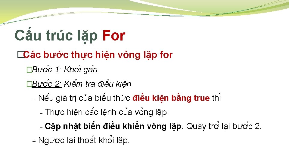 Cấu trúc lặp For �Các bước thực hiện vòng lặp for �Bươ c 1: