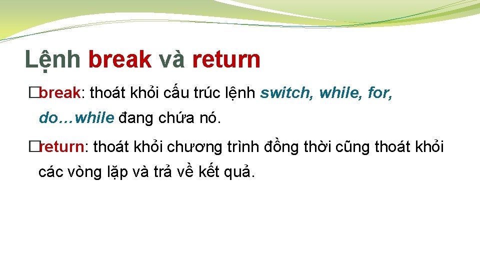 Lệnh break và return �break: thoát khỏi cấu trúc lệnh switch, while, for, do…while Lệnh break và return �break: thoát khỏi cấu trúc lệnh switch, while, for, do…while