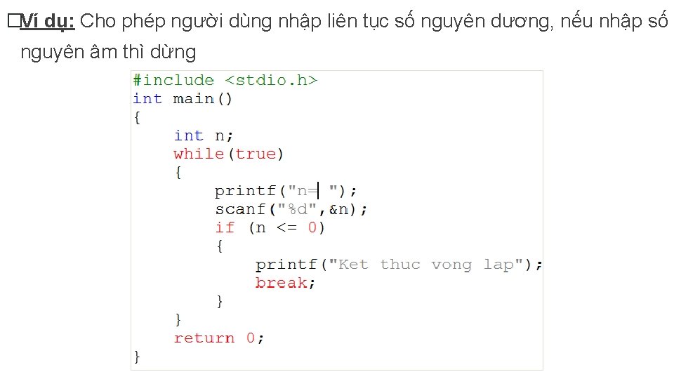 �Ví dụ: Cho phép người dùng nhập liên tục số nguyên dương, nếu nhập